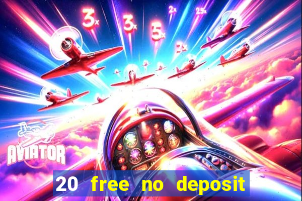 20 free no deposit casino 2022