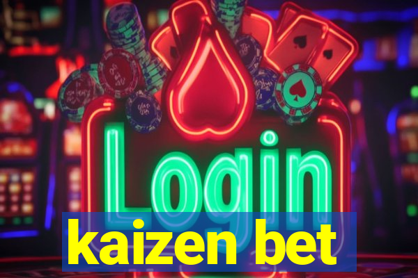 kaizen bet