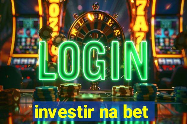 investir na bet