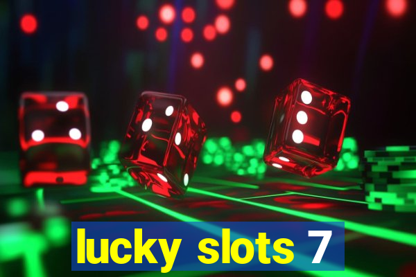 lucky slots 7