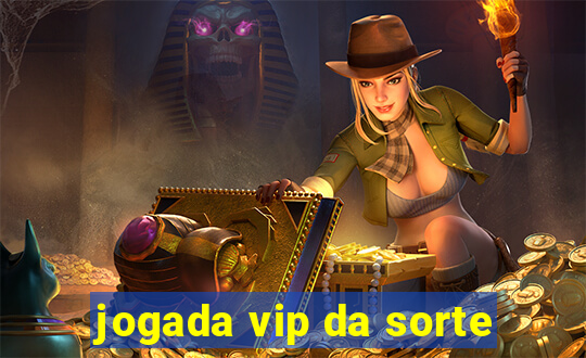 jogada vip da sorte