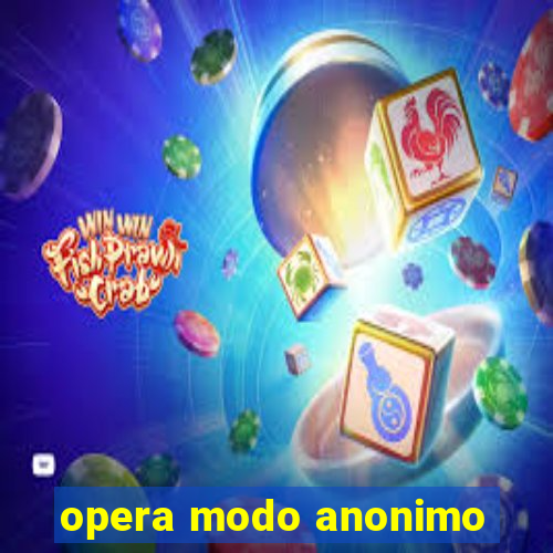 opera modo anonimo