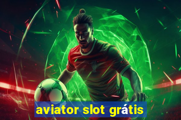 aviator slot grátis