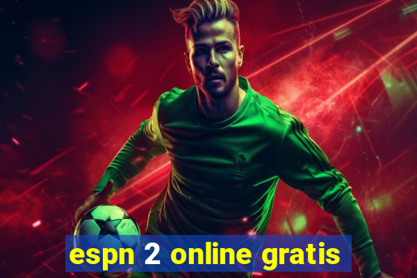 espn 2 online gratis