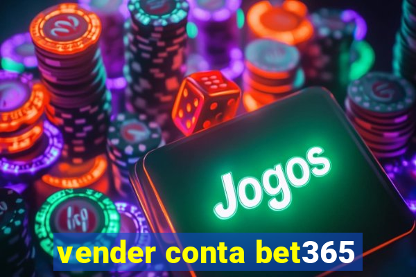 vender conta bet365